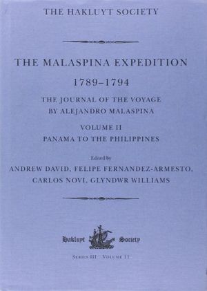 Cover Art for 9780904180817, The Malaspina Expedition 1789-1794Journal of the Voyage by Alesandro Malaspina by David, Andrew; Novi, Carlos; Williams, Glydwr; Fernandez-Armesto, Felipe; David, Andrew (edt)