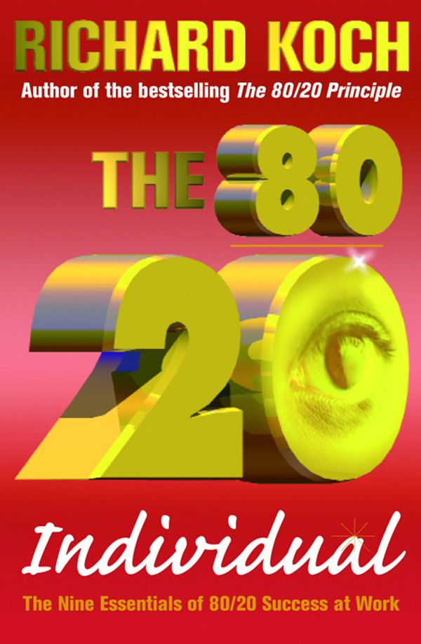 Cover Art for 9781857889086, The 80/20 IndividualThe Nine Essentials of 80/20 Success at Work by Richard Koch