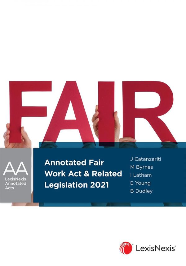 Cover Art for 9780409353570, Annotated Fair Work Act & Related Legislation by J Catanzariti, M Byrnes, I Latham, E Young, O Fagir, B Dudley