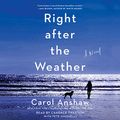 Cover Art for 9781508296935, Right After the Weather: A Novel by Carol Anshaw