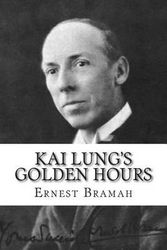 Cover Art for 9781502344083, Kai Lung's Golden Hours by Ernest Bramah