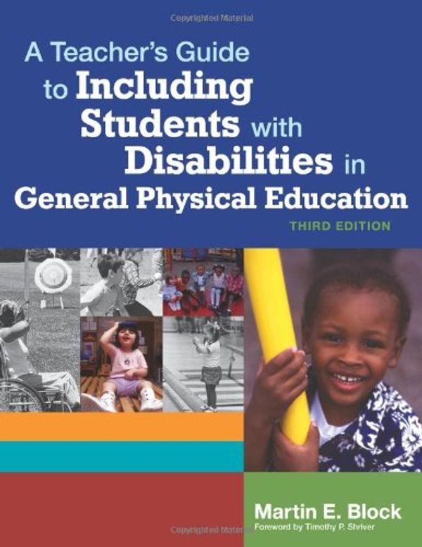 Cover Art for 9781557668356, A Teacher's Guide to Including Students with Disabilities in General Physical Education by Martin E. Block