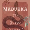 Cover Art for 9781760802318, Madukka the River Serpent by Julie Janson