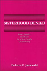 Cover Art for 9780877223610, Sisterhood denied: Race, gender, and class in a New South community (Class and culture) by Dolores E Janiewski