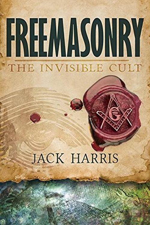 Cover Art for 9781629116648, FreemasonryThe Invisible Cult by Jack Harris