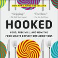 Cover Art for 9780812987133, Hooked: Food, Free Will, and How the Food Giants Exploit Our Addictions by Michael Moss