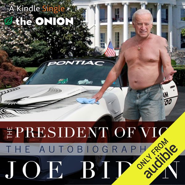Cover Art for B00C4V9G12, The President of Vice: The Autobiography of Joe Biden (Unabridged) by Unknown