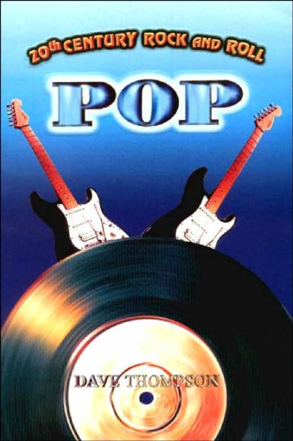 Cover Art for 9781896522258, Pop (20th Century Rock & Roll) by David Thompson