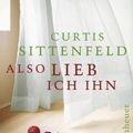 Cover Art for 9783378006812, Also lieb ich ihn by Curtis Sittenfeld