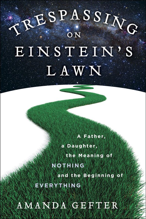 Cover Art for 9780345539632, Trespassing on Einstein's Lawn by Amanda Gefter