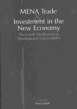 Cover Art for 9789774247941, MENA Trade and Investment in the New Economy: The Fourth Mediterranean Development Forum MDF4 (Economic Research Forum Edition) by edited by Raed Safadi