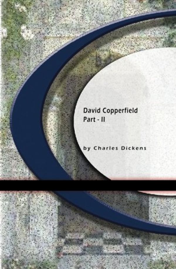 Cover Art for 9781594565533, David Copperfield: Part II by Charles Dickens