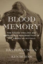 Cover Art for 9780593537343, Blood Memory: The Tragic Decline and Improbable Resurrection of the American Buffalo by Duncan, Dayton, Burns, Kenneth