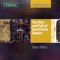Cover Art for 9781850085508, Folens History: The Rise & Fall of the British Empire Student's Book by Aaron Wilkes