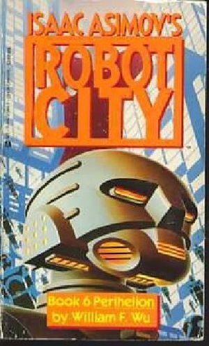 Cover Art for 9780441373888, Perihelion (Isaac Asimov's Robot City, No. 6) by William F. Wu