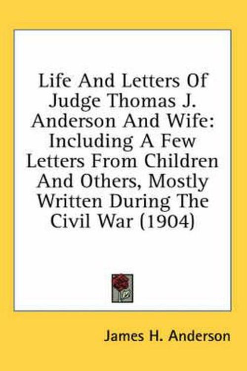 Cover Art for 9780548998724, Life and Letters of Judge Thomas J. Anderson and Wife by Unknown