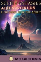 Cover Art for 9798386142124, Alien worlds: A Coloring Book for Adults: Discovering New Worlds Through Coloring by Design, Kate Taylor