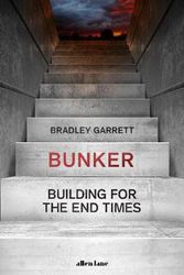 Cover Art for 9780241336014, Bunker: Building for the End Times by Bradley Garrett