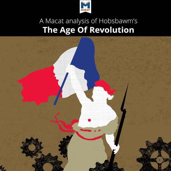 Cover Art for B01GGGBTRY, A Macat Analysis of Eric Hobsbawm's The Age of Revolution: Europe 1789-1848 (Unabridged) by Unknown