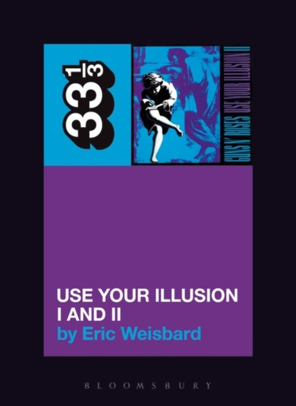 Cover Art for 9780826419248, Guns N Roses' Use Your Illusion I & II by Eric Weisbard