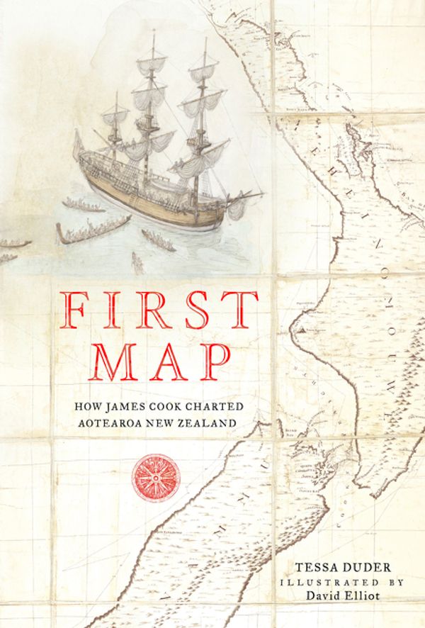Cover Art for 9781775540946, First Map: How James Cook Charted Aotearoa New Zealand by Tessa Duder