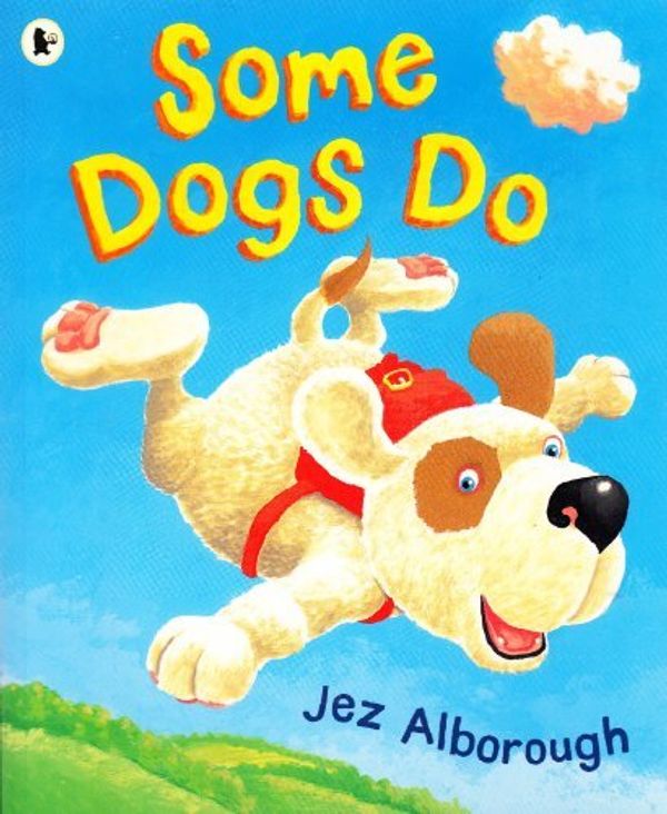 Cover Art for 9781406310542, Some Dogs Do by Jez Alborough, Kevin Whately