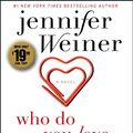 Cover Art for 9781508216834, Who Do You Love by Jennifer Weiner