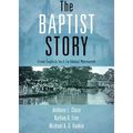 Cover Art for 0884286563202, From English Sect to Global Movement The Baptist Story (Hardback) - Common by Dr. Anthony L. Chute and Nathan A. Finn