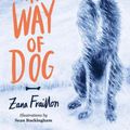 Cover Art for 9781915026231, The Way of Dog: from the Carnegie Medal-shortlisted author of The Bone Sparrow by Zana Fraillon