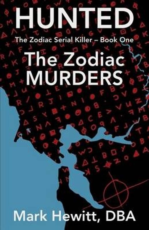 Cover Art for 9780990857570, HuntedThe Zodiac Murders by Mark Hewitt