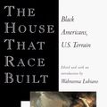Cover Art for 9780679440901, The House That Race Built: Black Americans, U.S. Terrain by Lubiano, Wahneema