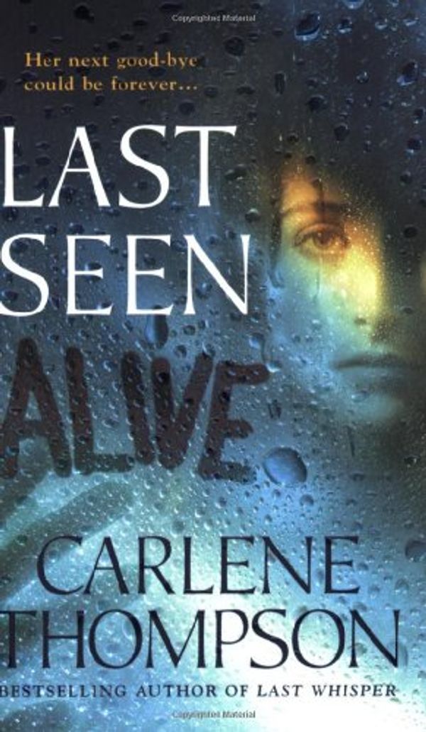 Cover Art for 9780312937317, Last Seen Alive by Carlene Thompson