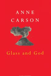 Cover Art for 9780224051170, Glass And God by Anne Carson