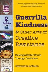 Cover Art for 9781633537408, Guerrilla Kindness and Other Acts of Creative Resistance by Sayraphim Lothian