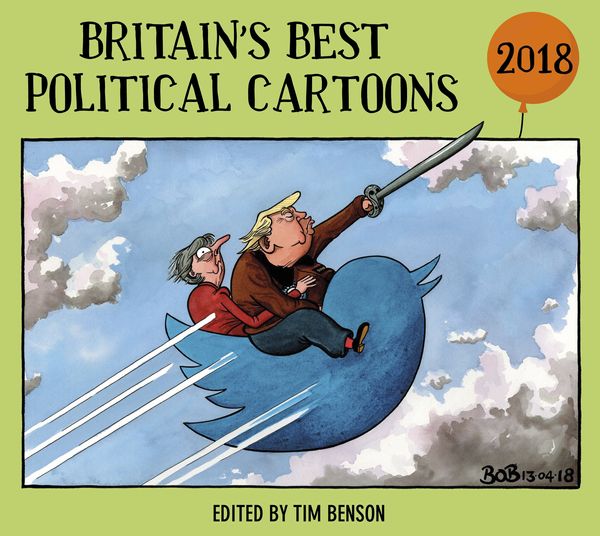 Cover Art for 9781847948342, Britain's Best Political Cartoons 2018 by Tim Benson