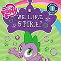 Cover Art for 9780316410816, My Little Pony: We Like Spike! (Passport to Reading Level 1) by Jennifer Fox