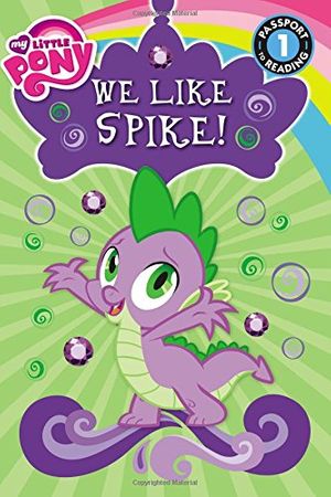 Cover Art for 9780316410816, My Little Pony: We Like Spike! (Passport to Reading Level 1) by Jennifer Fox