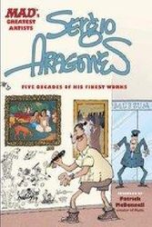Cover Art for 9780762436873, Mad’s Greatest Artists: Sergio Aragones: Five Decades of His Finest Works by Sergio Aragones