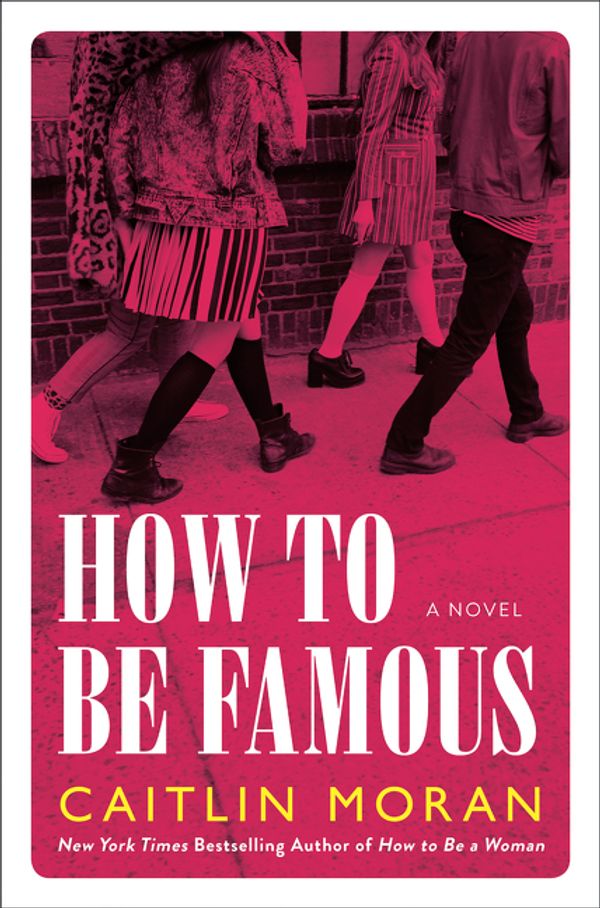 Cover Art for 9780062433770, How to Be Famous by Caitlin Moran