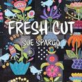 Cover Art for 9780999390214, Sue Spargo: Fresh Cut by Sue Spargo