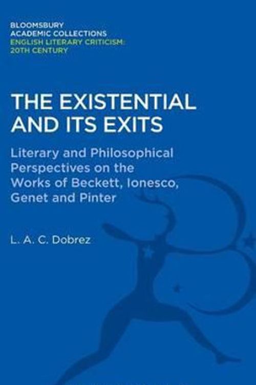 Cover Art for 9781472507778, The Existential and Its Exits by L. A. c. Dobrez