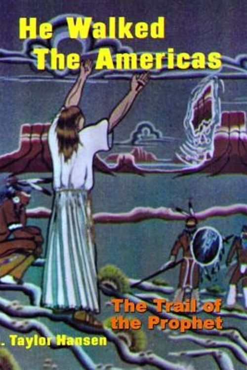 Cover Art for 9781939149190, He Walked the Americas: The Trail of the Prophet by L. Taylor Hansen