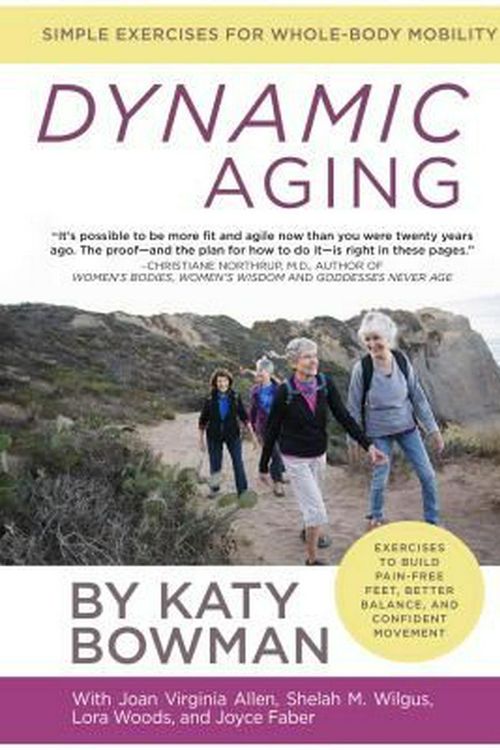 Cover Art for 9781943370115, Dynamic Aging: Simple Exercises for Better Whole-Body Mobility by Katy Bowman
