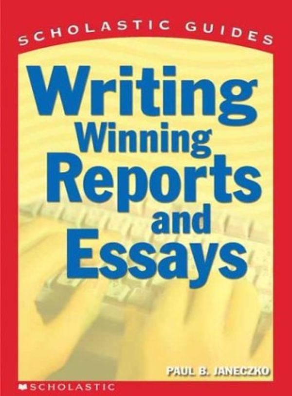 Cover Art for 9780439287180, Writing Winning Reports and Essays by Paul B Janeczko
