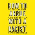 Cover Art for 9781409185956, How to Argue With a Racist: History, Science, Race and Reality by Adam Rutherford