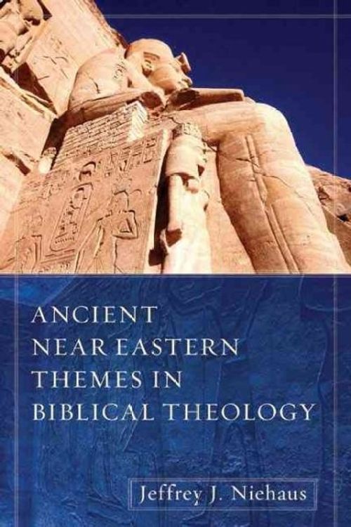 Cover Art for 9780825433603, Ancient Near Eastern Themes in Biblical Theology by Mr. Jeffrey J. Niehaus