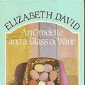 Cover Art for 9780863181412, Omelette and a Glass of Wine by Elizabeth David