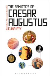 Cover Art for 9781474277228, The Semiotics of Caesar AugustusBloomsbury Advances in Semiotics by Elina Pyy