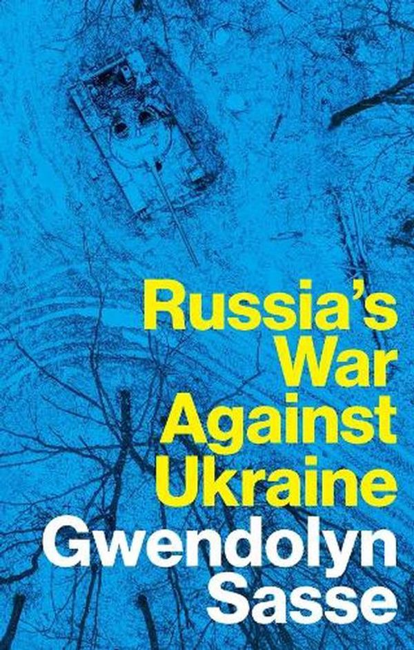 Cover Art for 9781509560608, Russia's War Against Ukraine by Gwendolyn Sasse