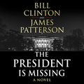 Cover Art for 9781786141323, The President is Missing by President Bill Clinton, James Patterson